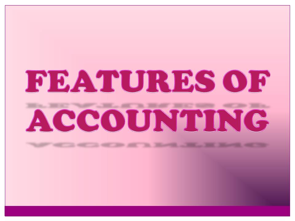 FEATURES OF ACCOUNTING