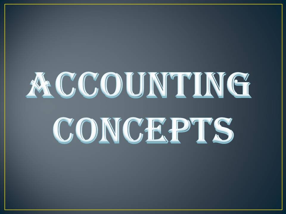 ACCOUNTING CONCEPTS