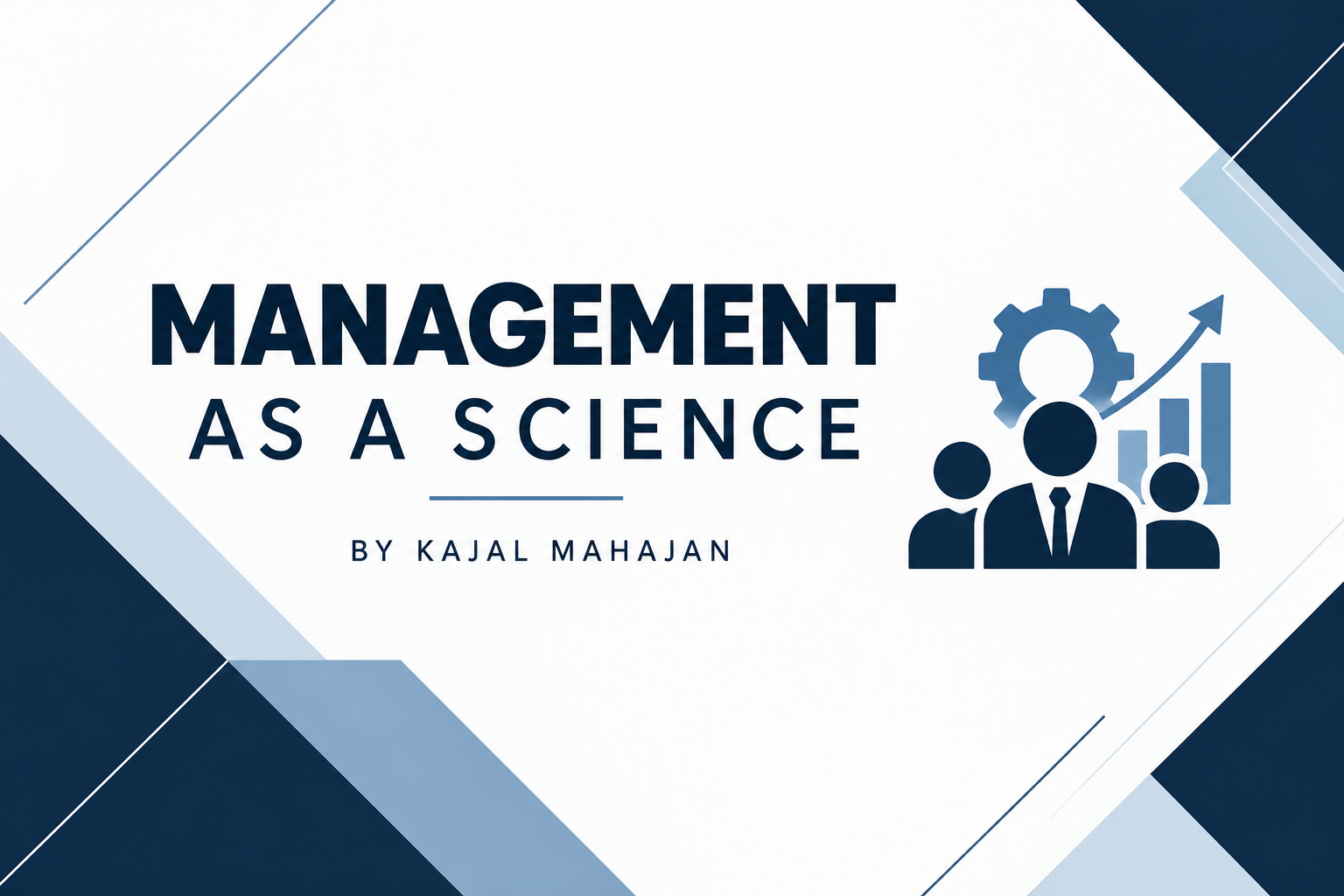 MANAGEMENT AS A SCIENCE – NOTES, MCQS AND CASE STUDIES- PRACTICE AND LEARN
