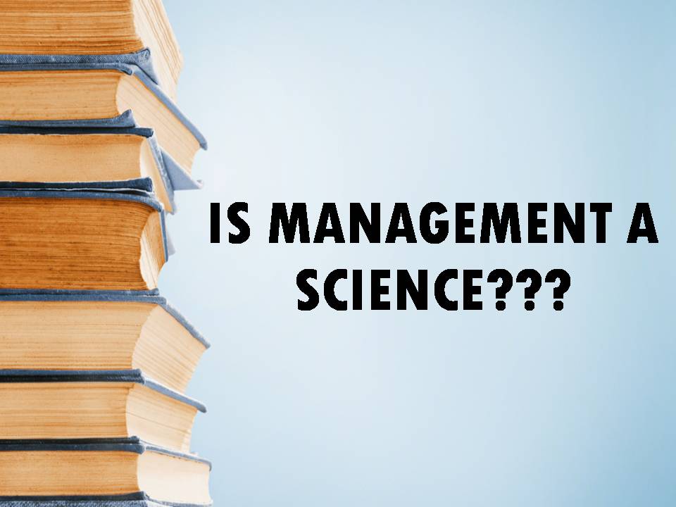 MANAGEMENT AS A SCIENCE