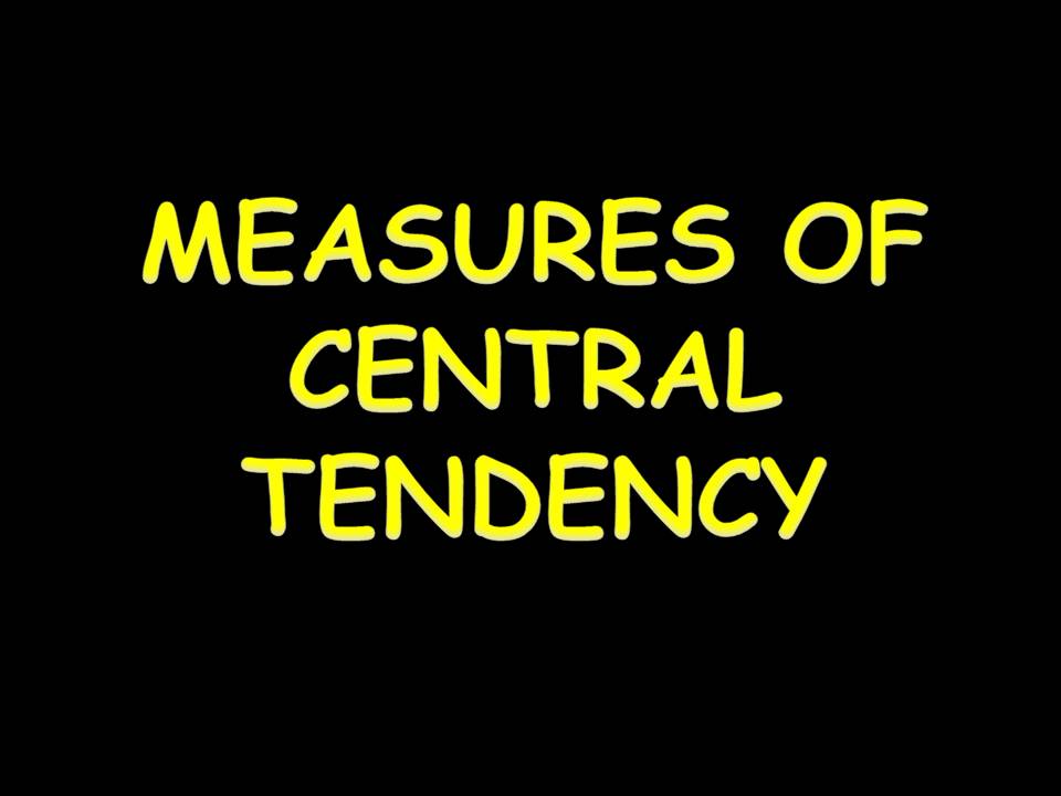 MEASURES OF CENTRAL TENDENCY IN STATISTICS