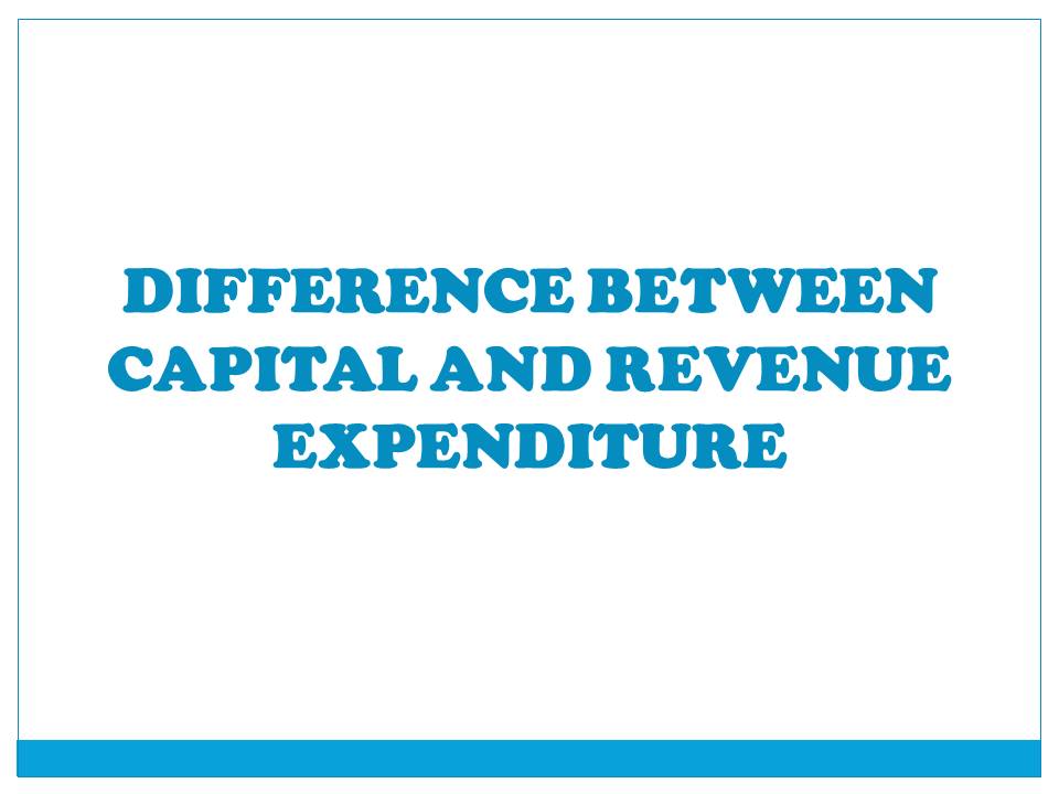 CAPITAL AND REVENUE EXPENDITURE