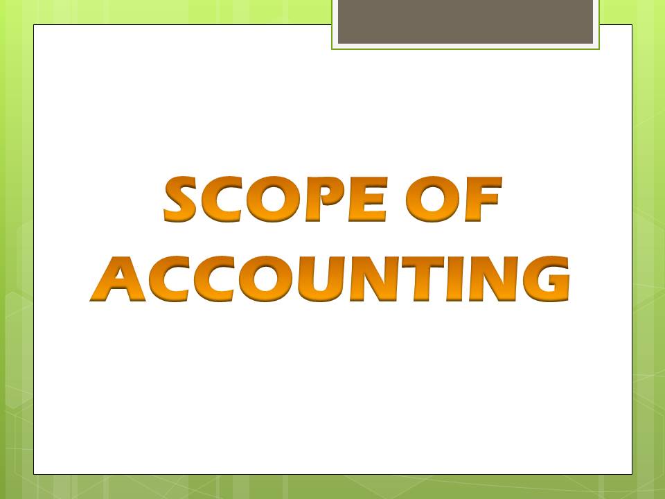 SCOPE OF ACCOUNTING