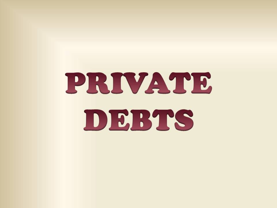 PRIVATE DEBTS