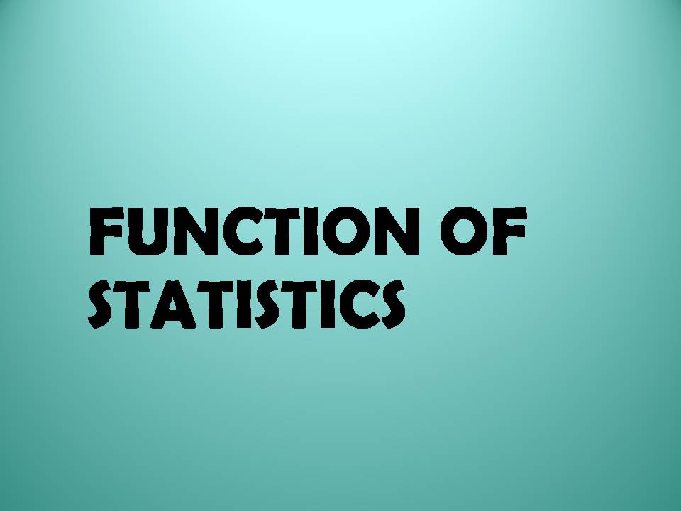 FUNCTIONS OF STATISTICS