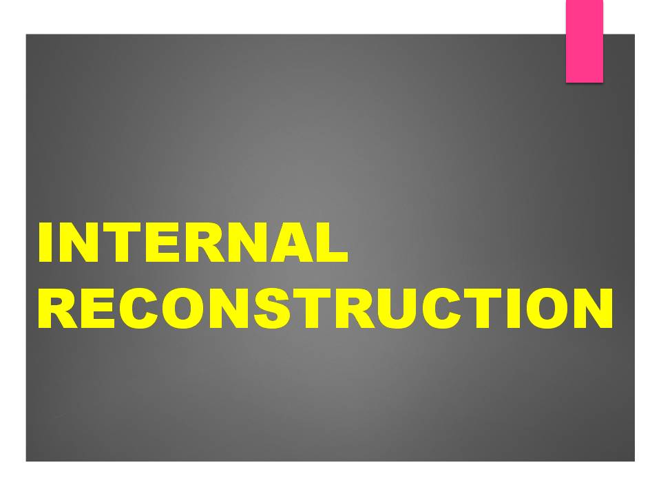 INTERNAL RECONSTRUCTION