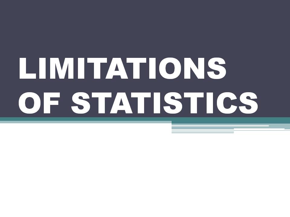 LIMITATIONS OF STATISTICS
