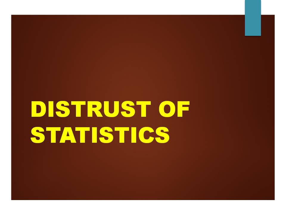 DISTRUST OF STATISTICS