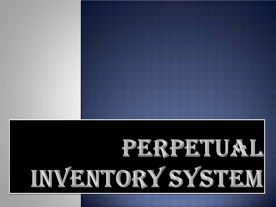 PERPETUAL INVENTORY SYSTEM