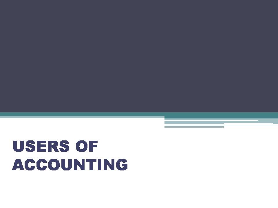 USERS OF ACCOUNTING