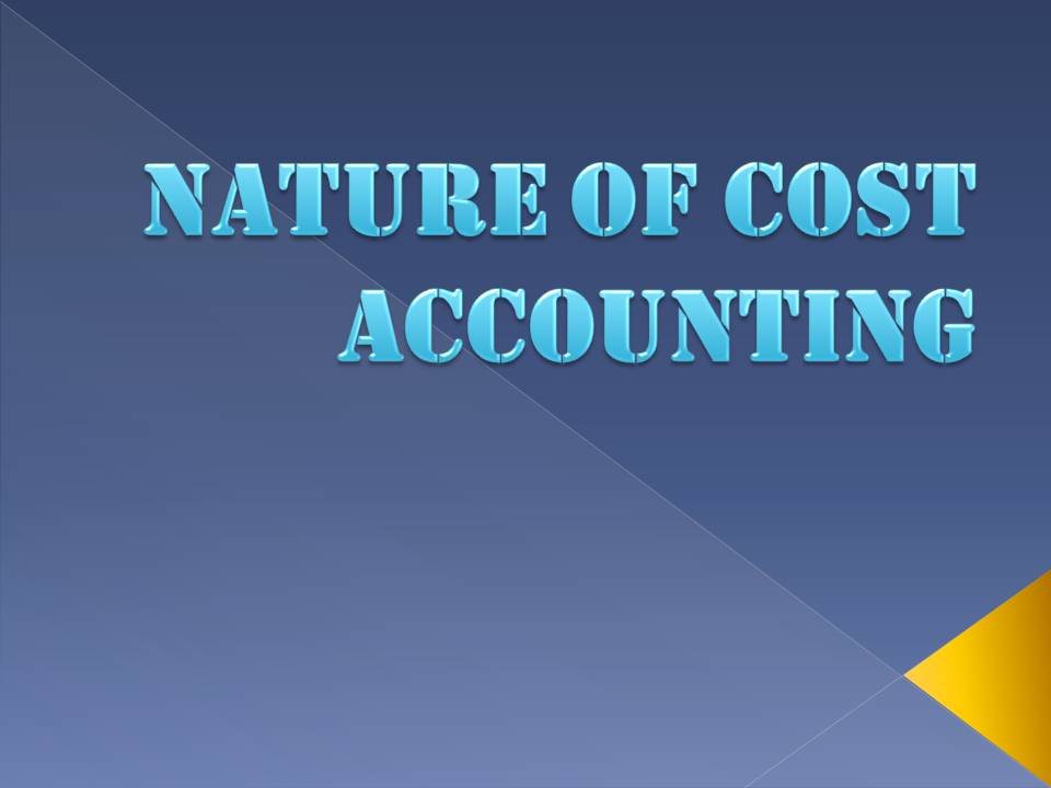 NATURE OF COST ACCOUNTING