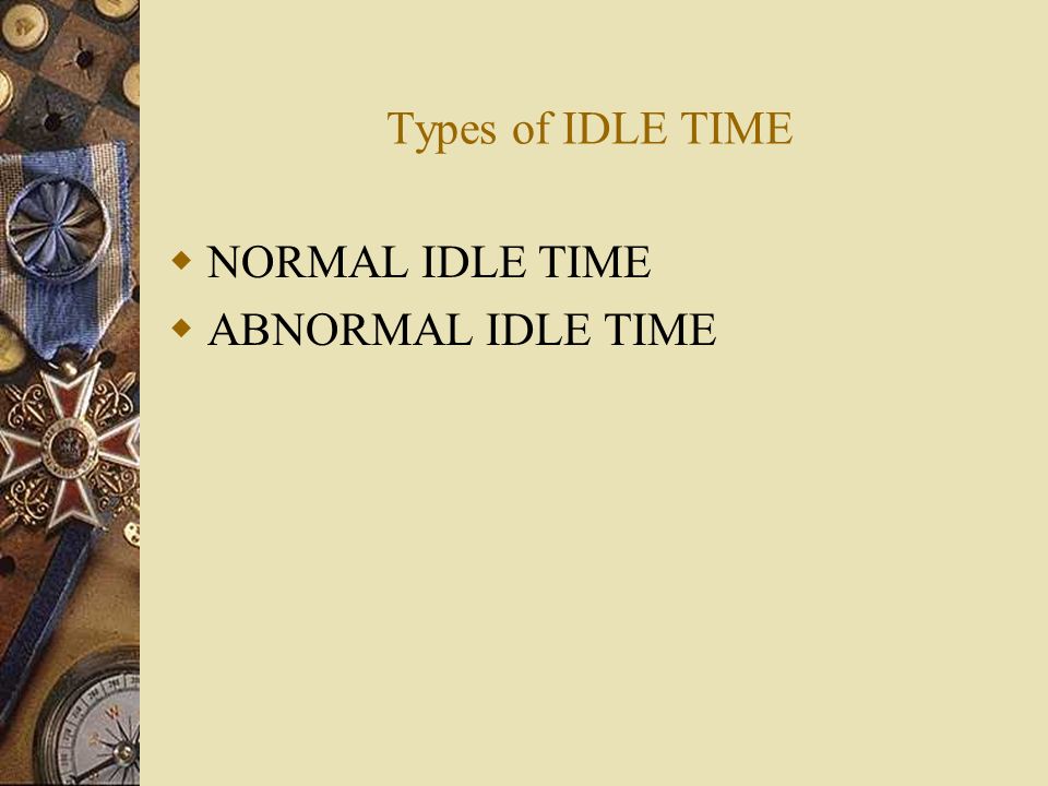 TYPES OF IDLE TIME