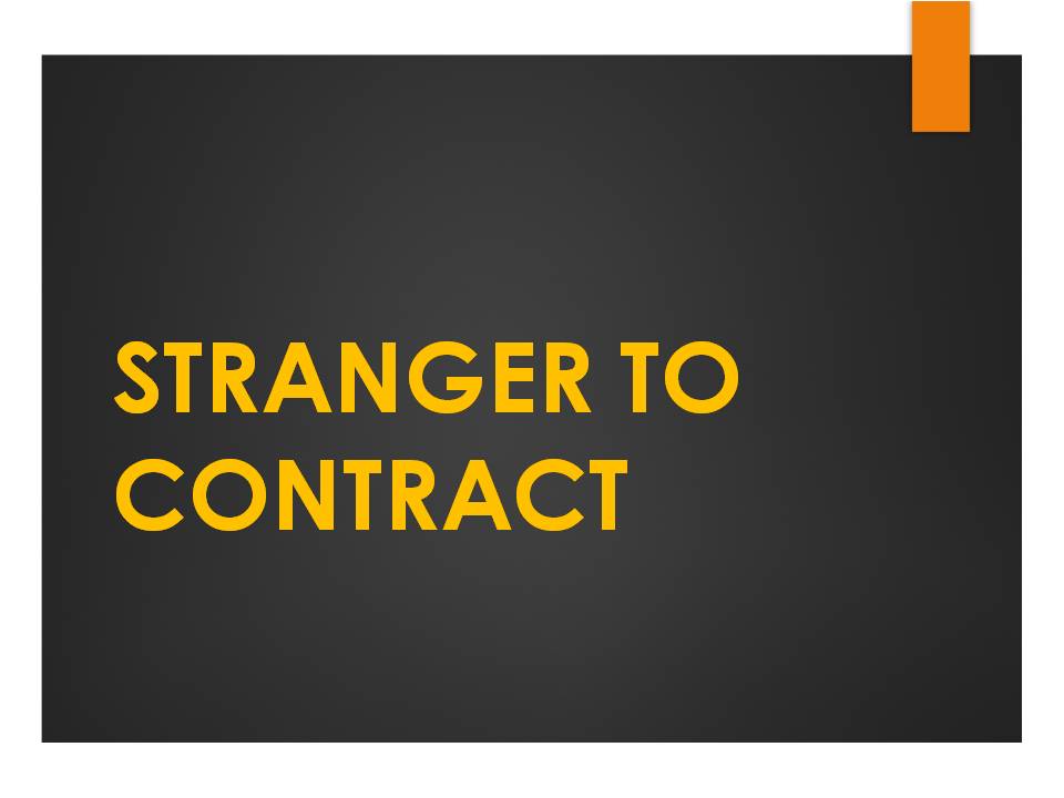 STRANGER TO CONTRACT