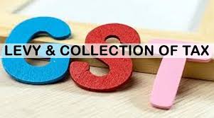 LEVY AND COLLECTION OF GST