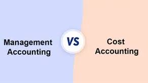 Difference between Management Accounting and Cost Accounting