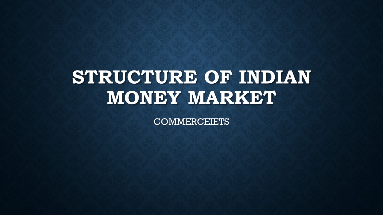Structure of Indian Money Market