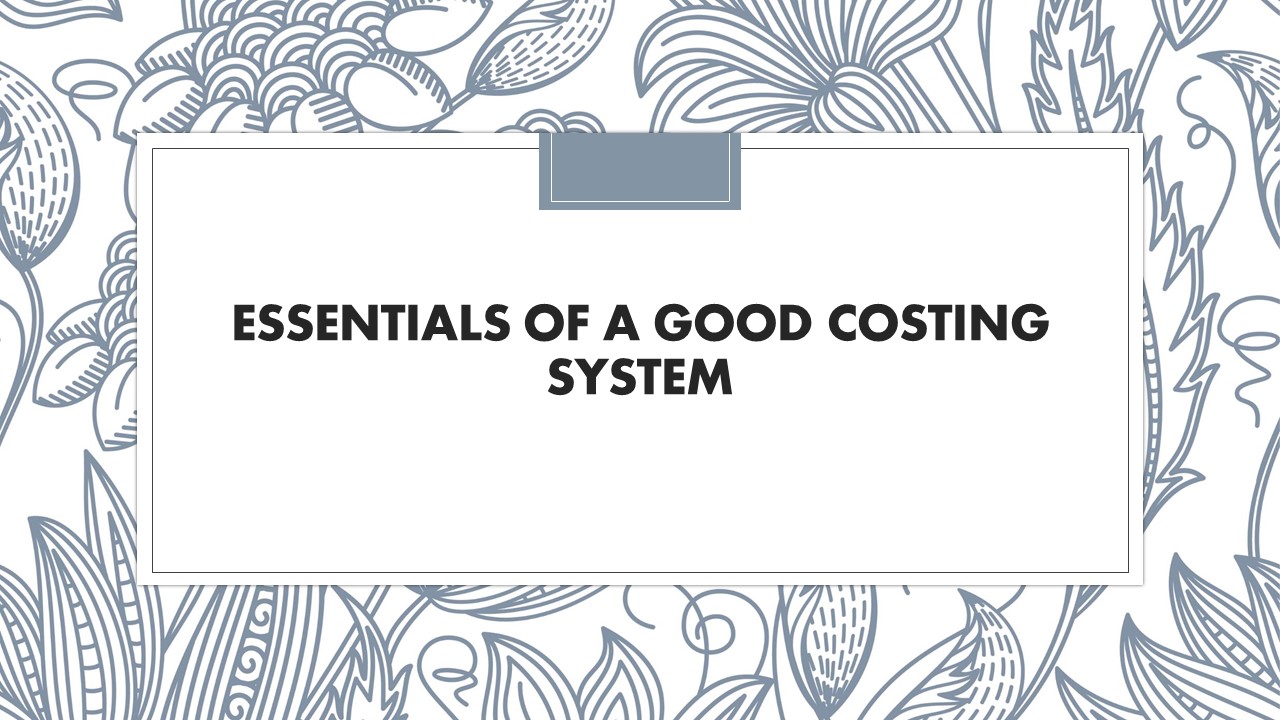 essentials of a good costing system