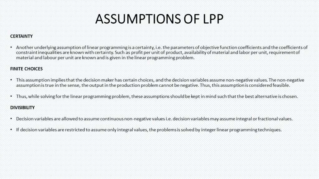 LINEAR PROGRAMMING PROBLEMS - ASSUMPTIONS OF LPP MODEL