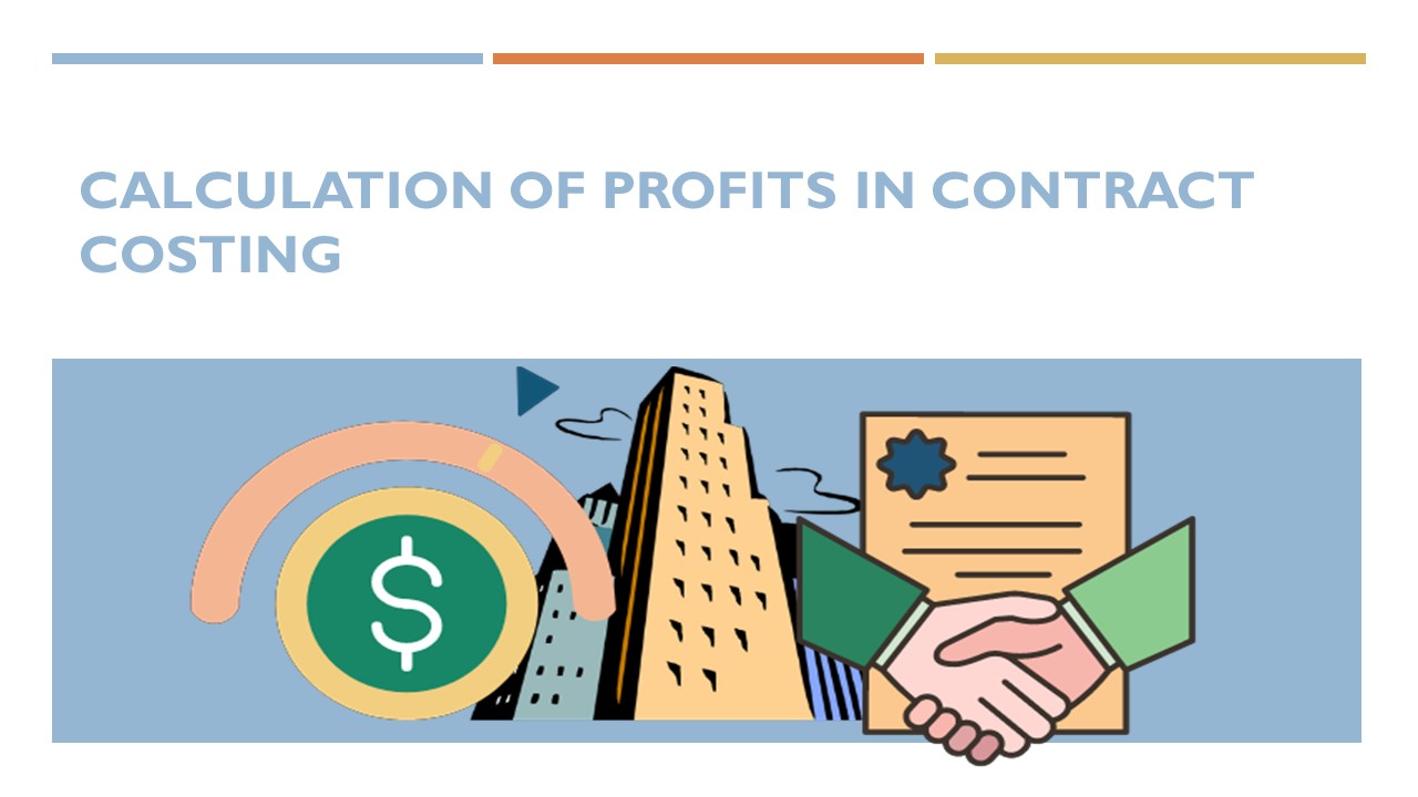 Calculation of Profits in Contract Costing – 5 cases explained
