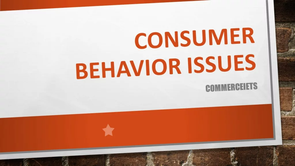 CONSUMER BEHAVIOR ISSUES