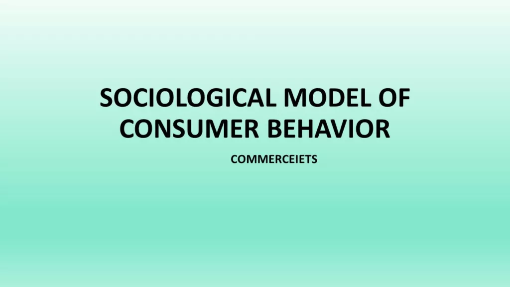 SOCIOLOGICAL MODEL OF CONSUMER BEHAVIOR