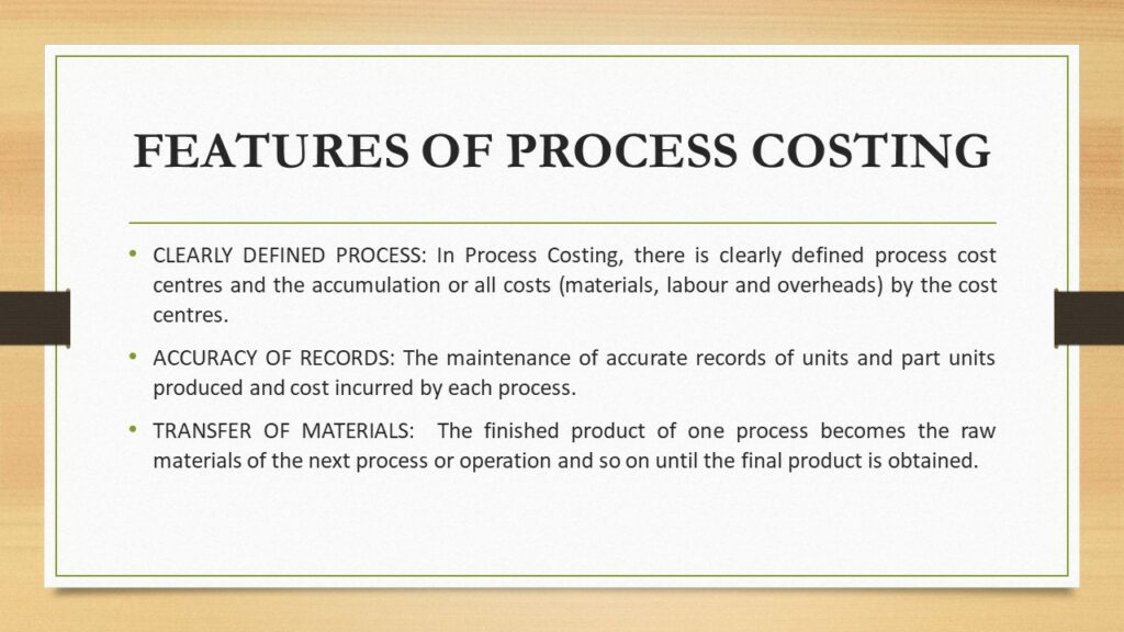FEATURES OF PROCESS COSTING