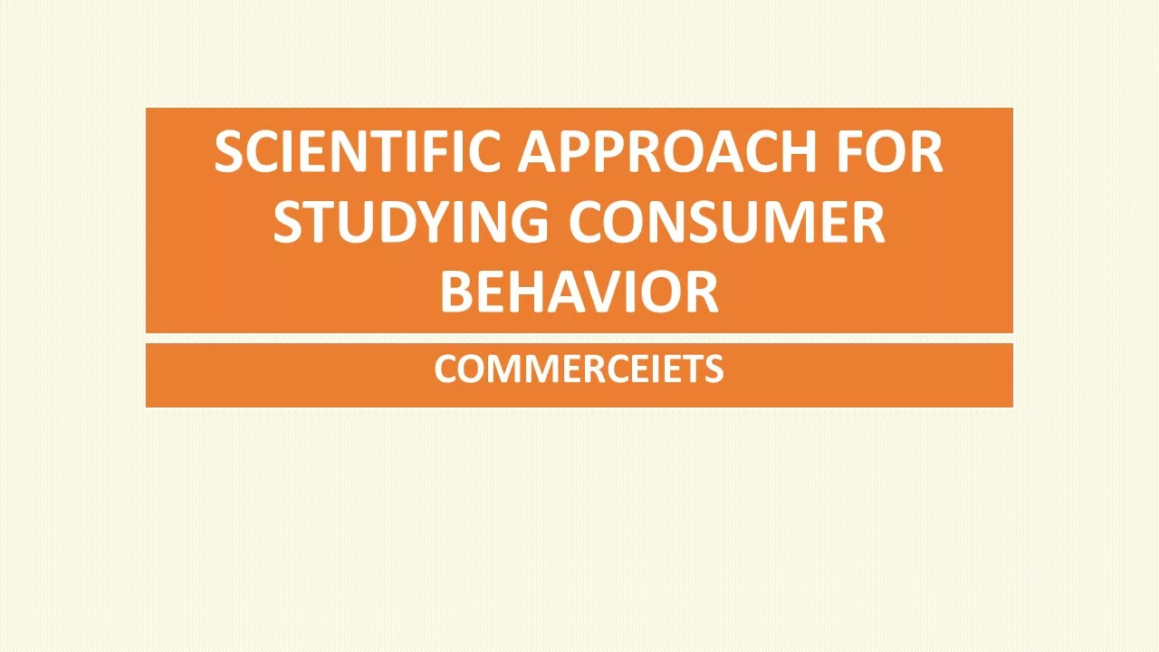 SCIENTIFIC APPROACH FOR STUDYING CONSUMER BEHAVIOR