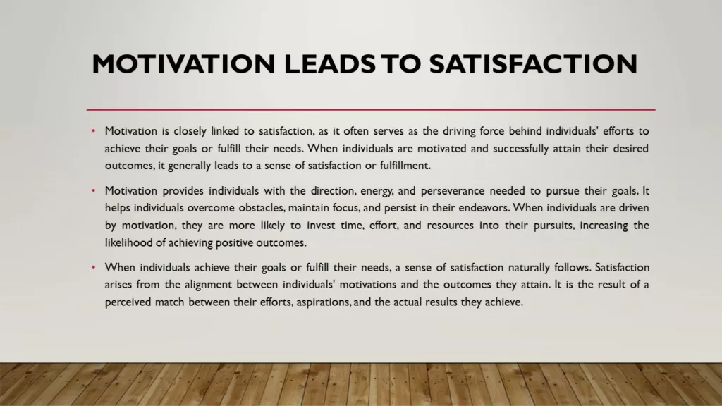 MOTIVATION LEADS TO SATISFACTION