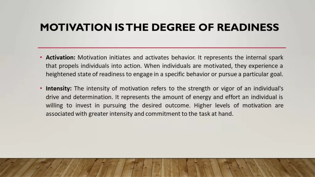 MOTIVATION IS THE DEGREE OF READINESS