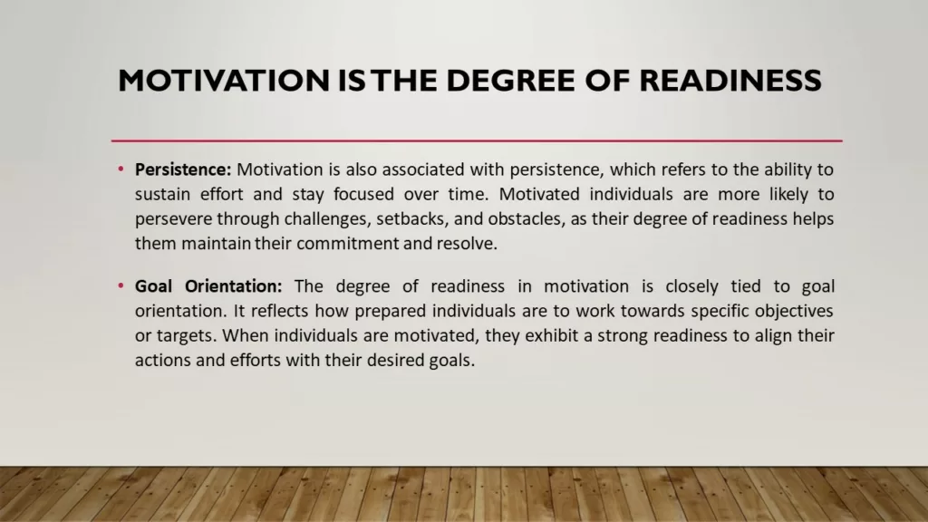 MOTIVATION IS THE DEGREE OF READINESS