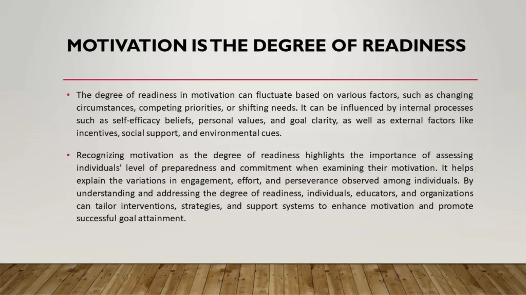 MOTIVATION IS THE DEGREE OF READINESS