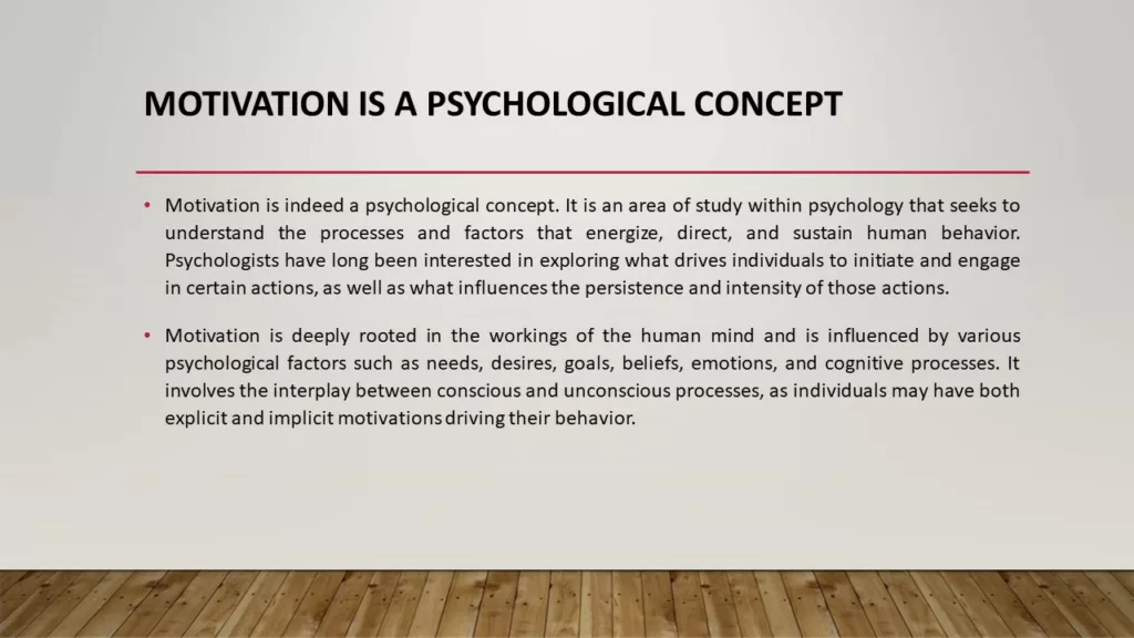 MOTIVATION IS A PSYCHOLOGICAL CONCEPT