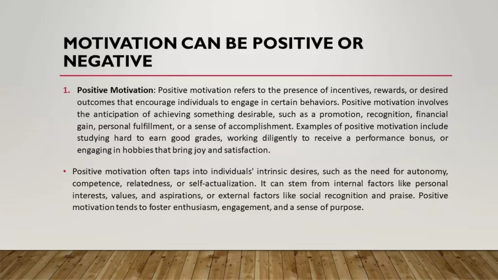 MOTIVATION CAN BE POSITIVE OR NEGATIVE