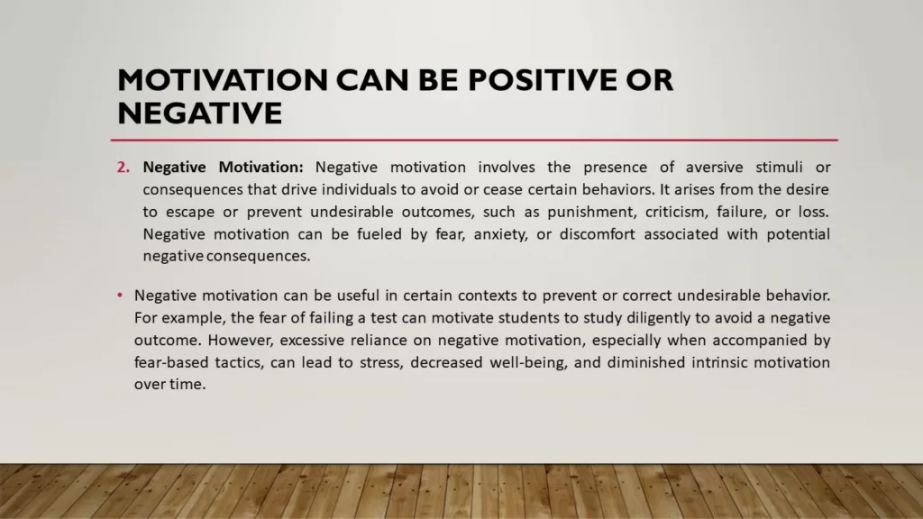 MOTIVATION CAN BE POSITIVE OR NEGATIVE