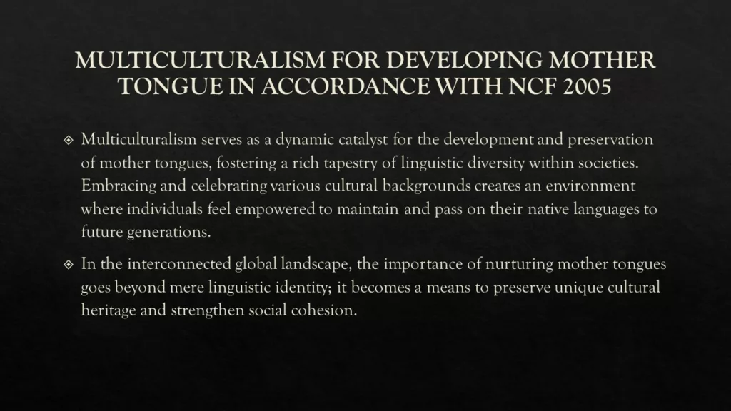MULTICULTURALISM FOR DEVELOPING MOTHER TONGUE IN ACCORDANCE WITH NCF 2005
