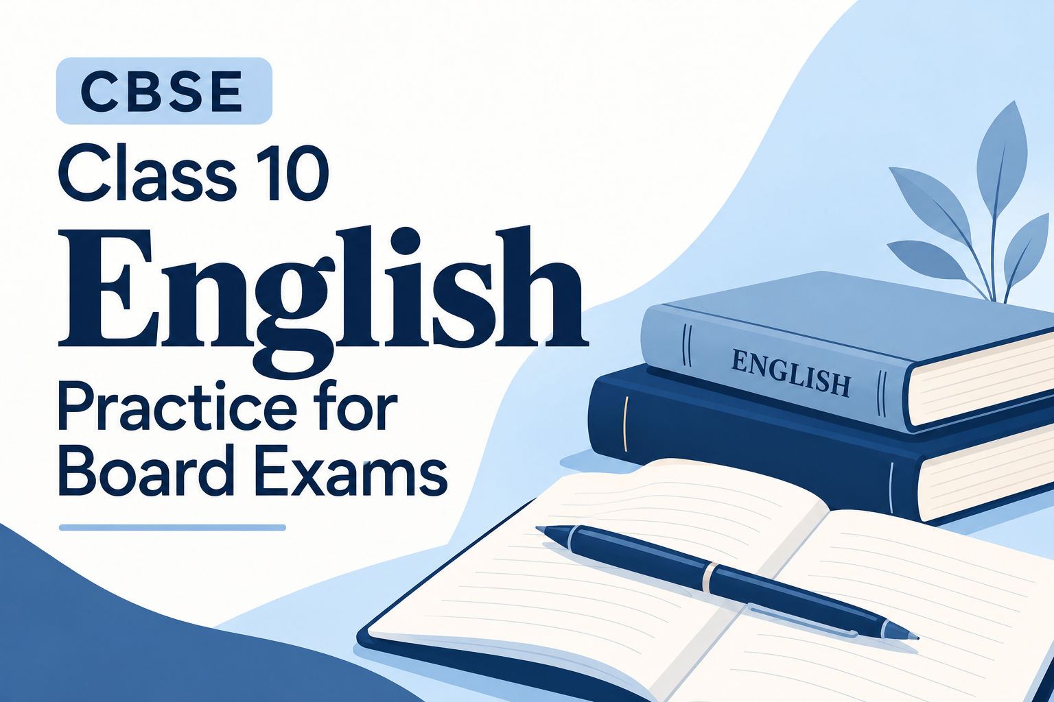 CBSE GRADE 10 ENGLISH PRACTICE FOR BOARDS EXAM