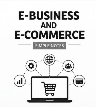 E- BUSINESS – FEATURES, PROS AND CONS WITH DIFFERENCES WITH TRADITIONAL BUSINESS AND E- COMMERCE- EASY NOTES